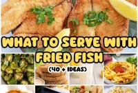 Beyond Fries What to Serve with Fried Fish