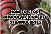 Extend the Life of Your Chocolate Covered Strawberries